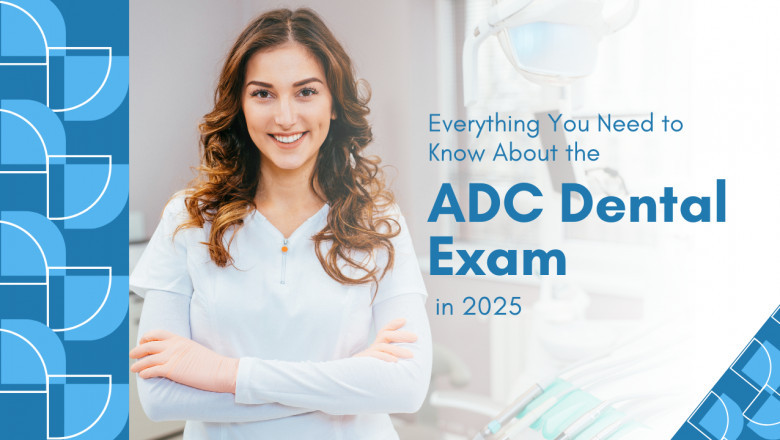 🦷 Everything You Need to Know About the ADC Dental Exam in 2025