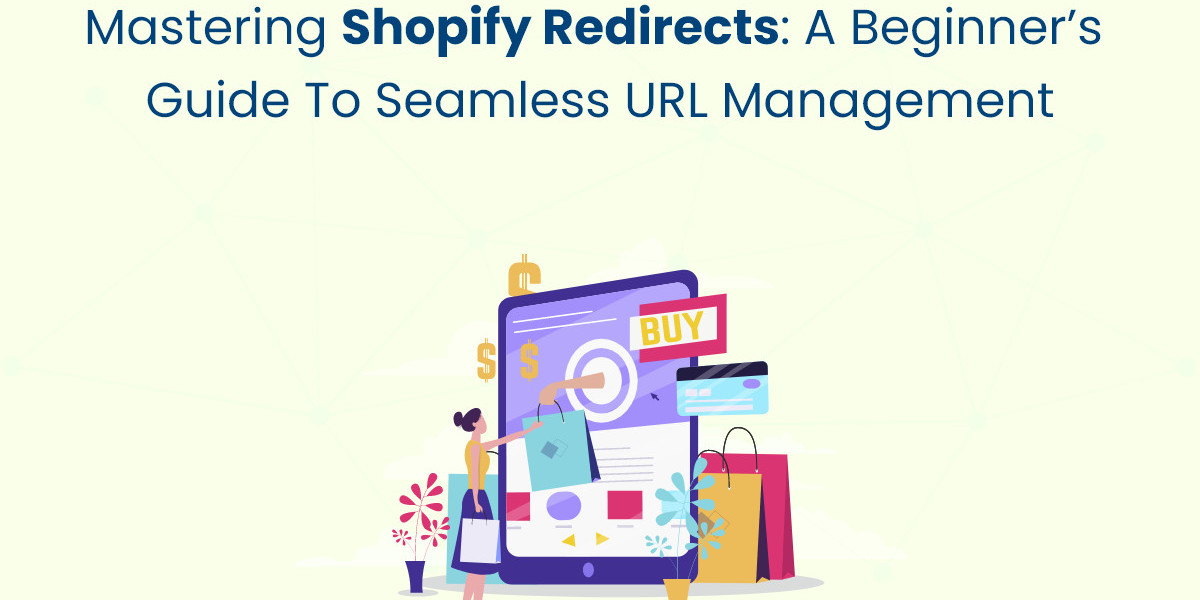 Mastering Shopify Redirects: A Beginner’s Guide to Seamless URL Management