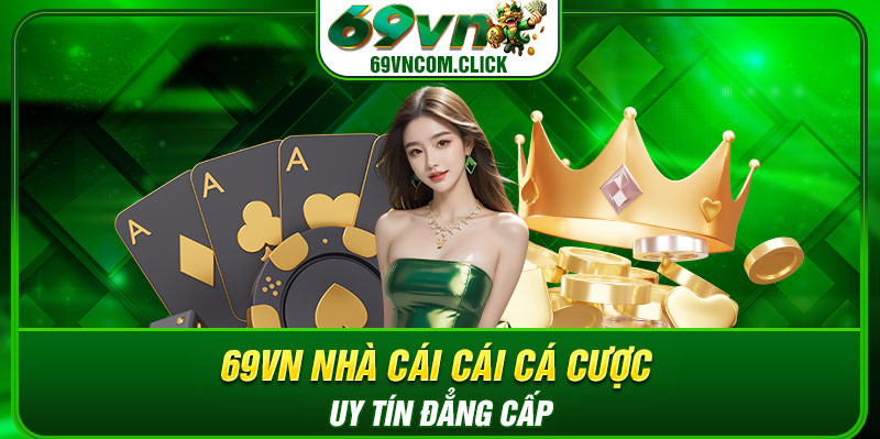 69VN Sòng Bạc Trực Tuyến No.1 Việt Nam 2024 Dành Cho Bạn