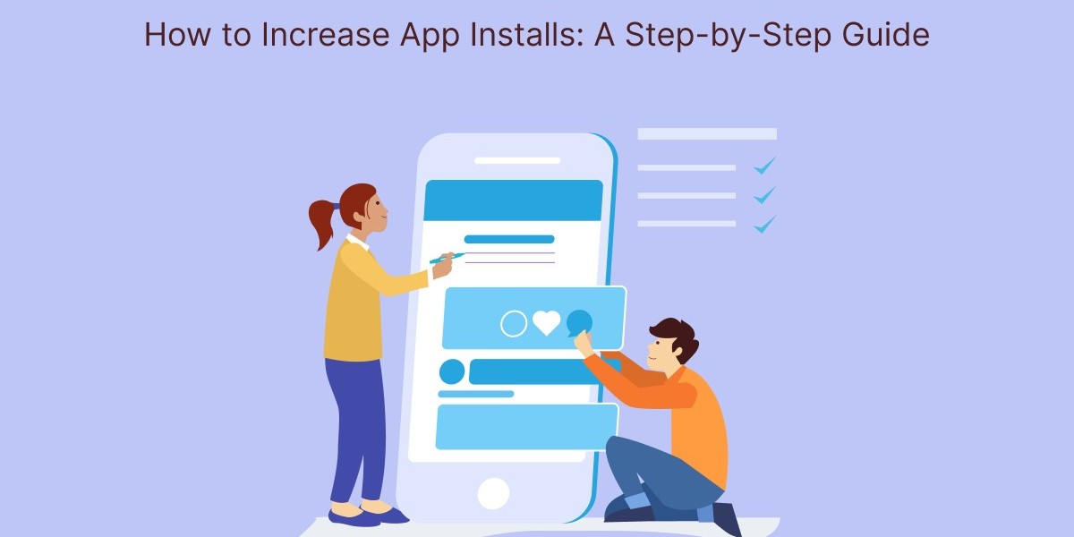 How to Increase App Installs: A Step-by-Step Guide