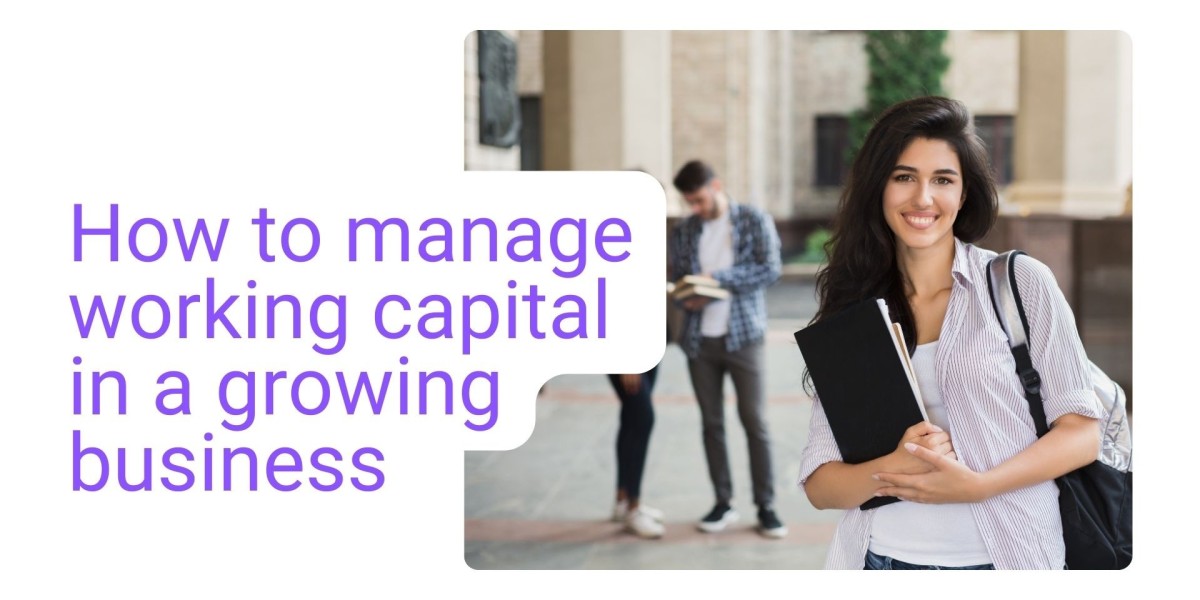 How to manage working capital in a growing business