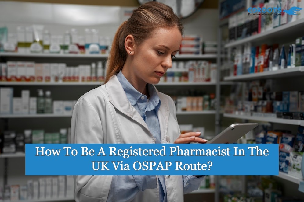 How To Be A Registered Pharmacist In The UK Via OSPAP Route?