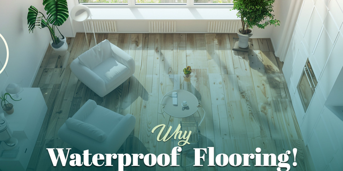 Why Waterproof Flooring is the Perfect Choice for Modern Homes