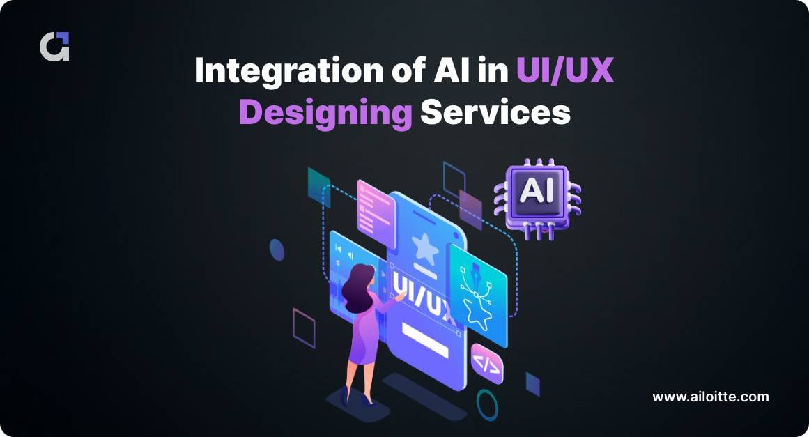 Why Integration of AI in UI/UX Designing Services Matters