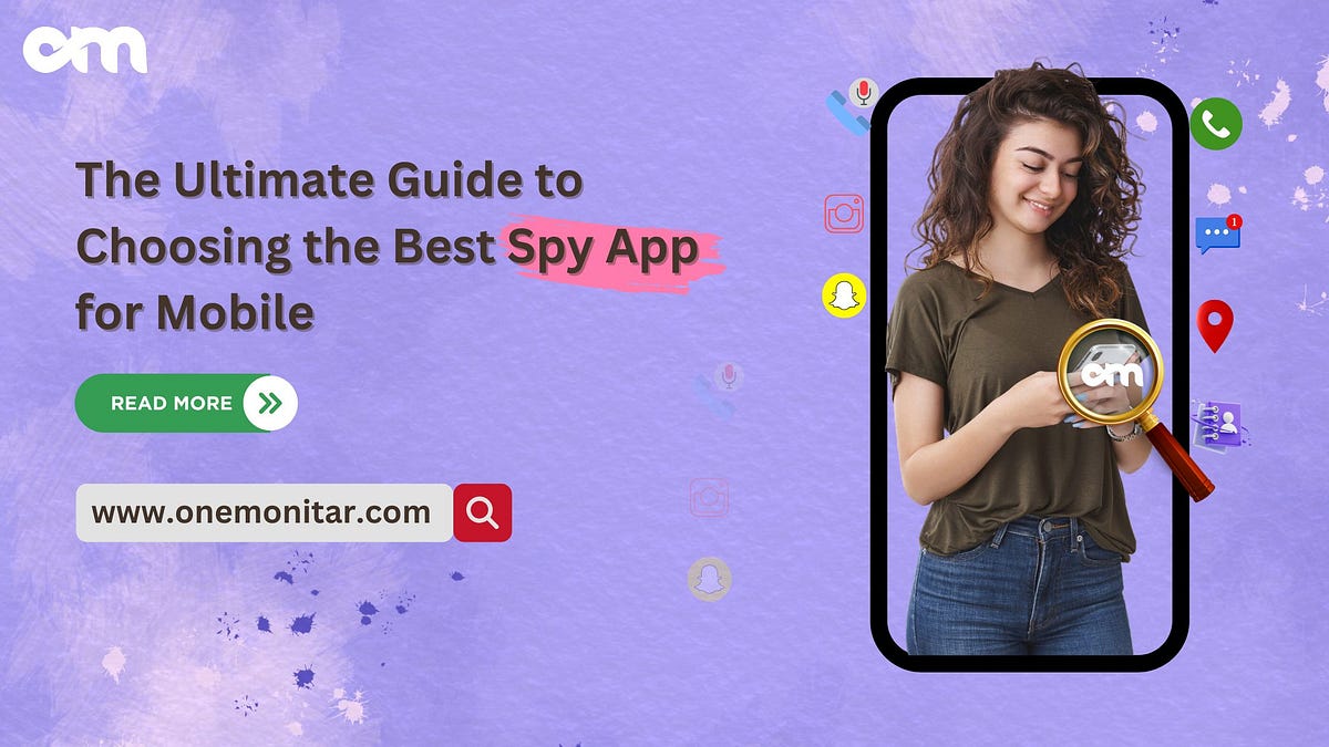 The Ultimate Guide to Choosing the Best Spy App for Mobile | by OneMonitar | Dec, 2024 | Medium