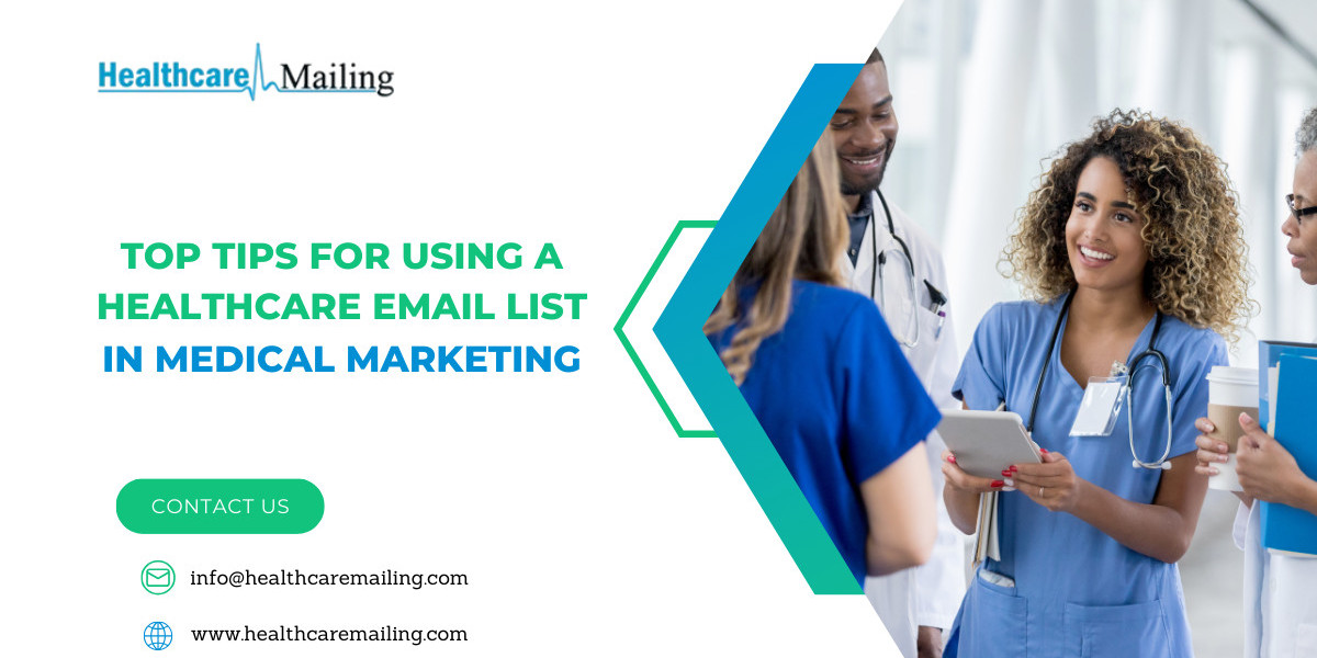 Top Tips for Using a Healthcare Email List in Medical Marketing