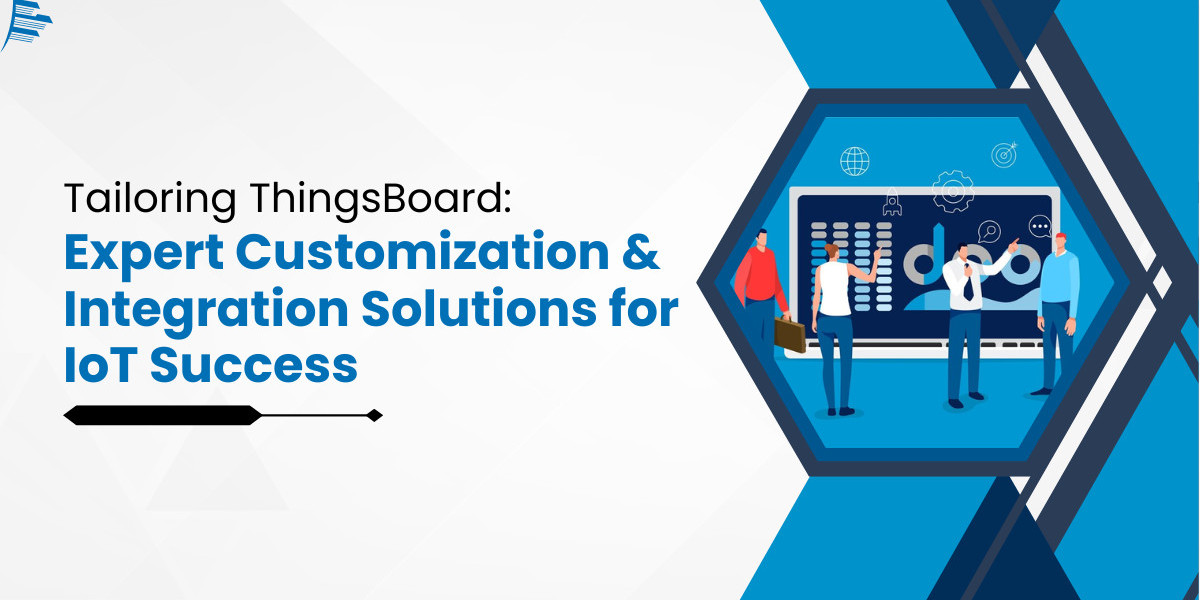 Tailoring ThingsBoard: Expert Customization & Integration Solutions for IoT Success