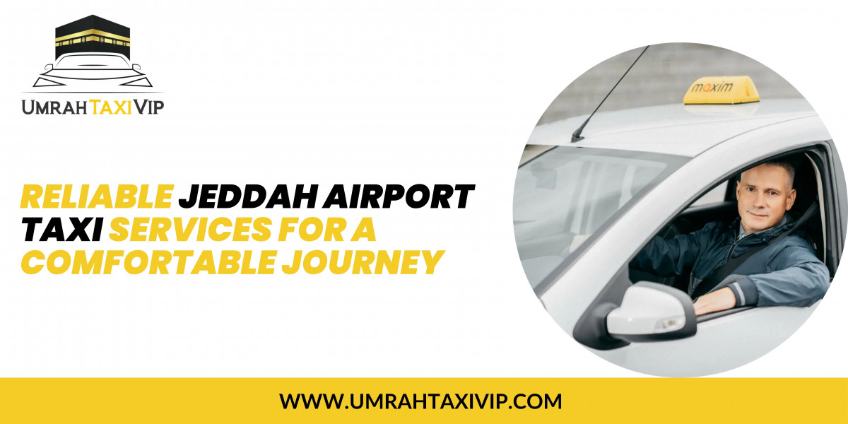 Reliable Jeddah Airport Taxi Services for a Comfortable Journey