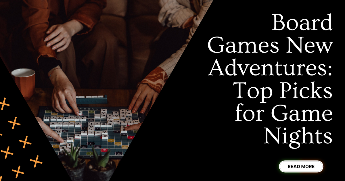 Board Games New Adventures: Top Picks for Game Nights | by BoardGamesNMore | Jan, 2025 | Medium