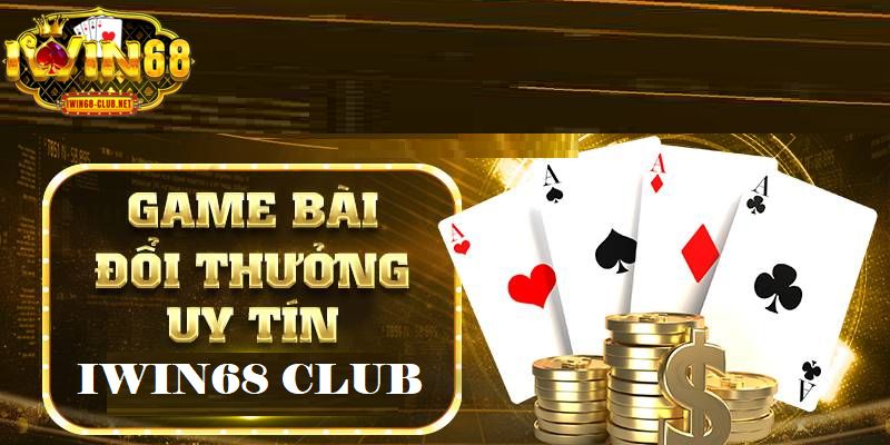 Game bài đổi thưởng IWIN68 Club - Điểm đến giải trí uy tín