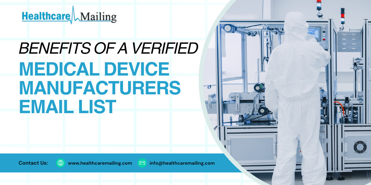 Benefits of a Verified Medical Device Manufacturers Email List