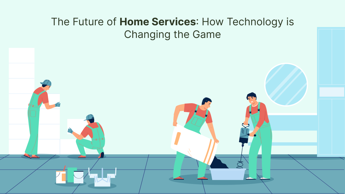 The Future of Home Services: How Technology is Changing the Game – Handyman App Development