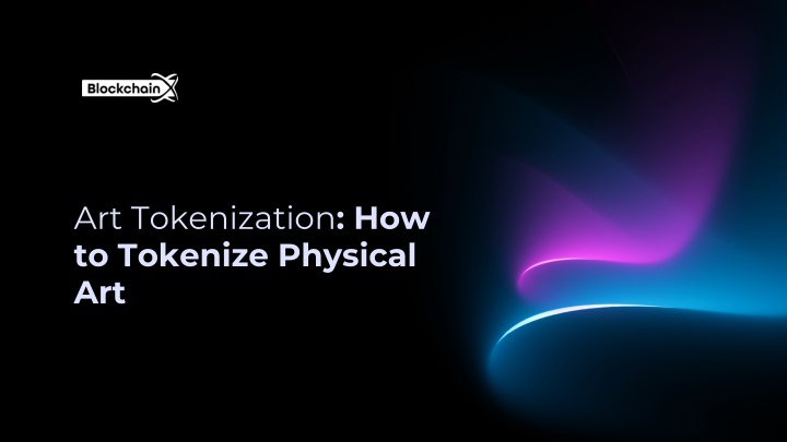 PPT - Art Tokenization How to Tokenize Physical Art PowerPoint Presentation - ID:13959520