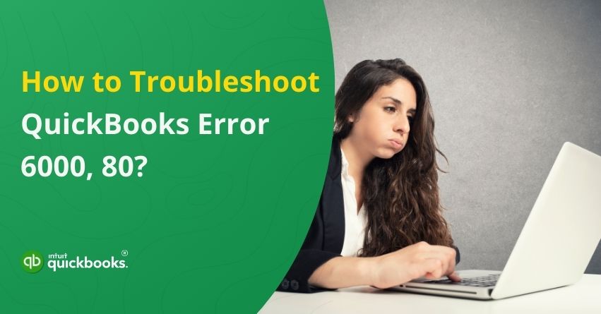 How Can You Resolve QuickBooks Error Code 6000 80?