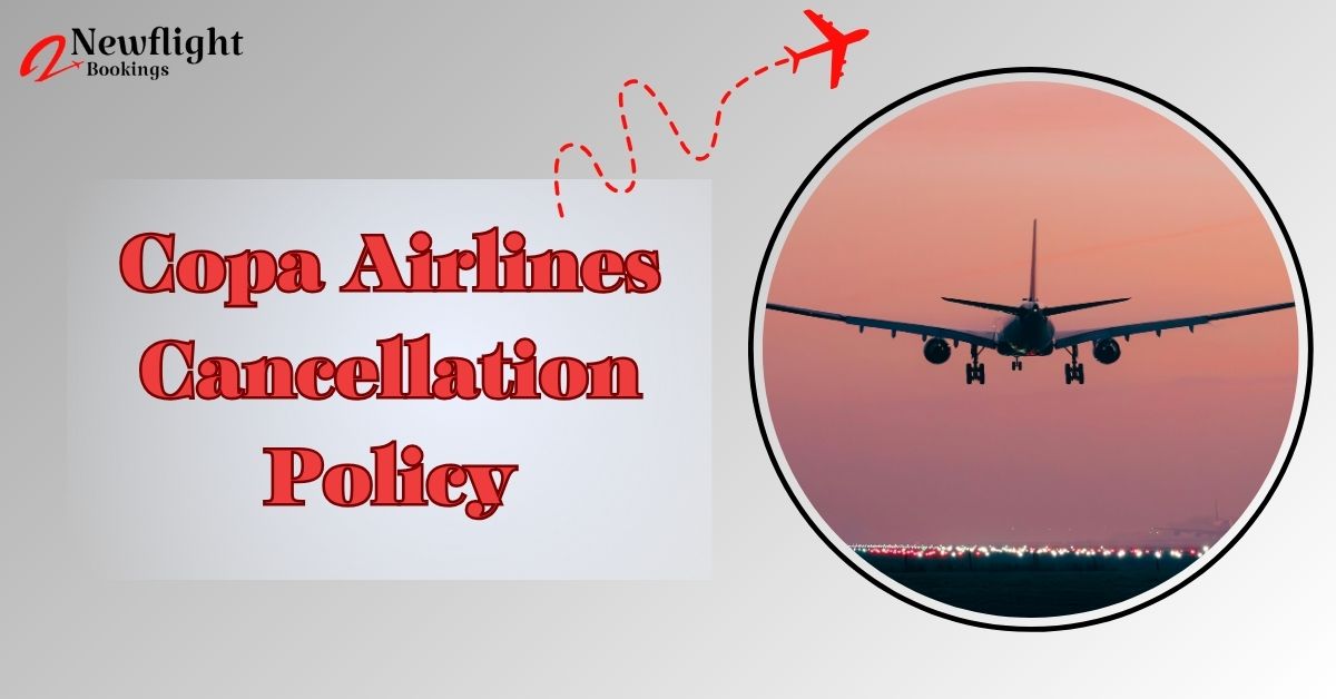 Copa Airlines Cancellation Policy: Refunds & 24-Hour Rule