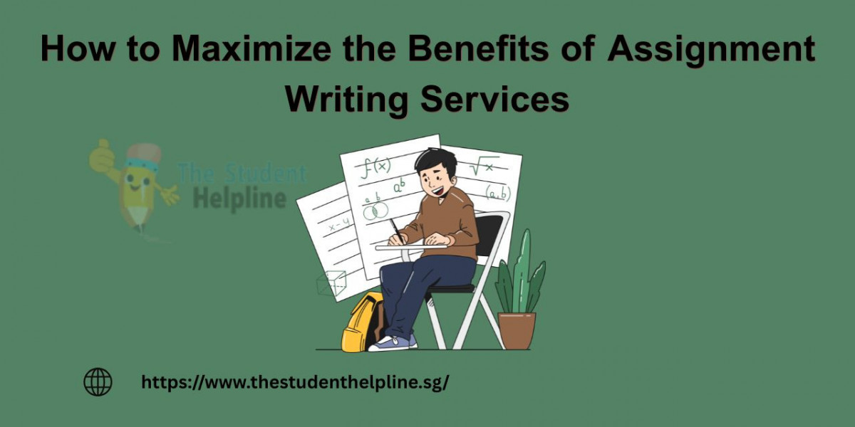 How to Maximize the Benefits of Assignment Writing Services